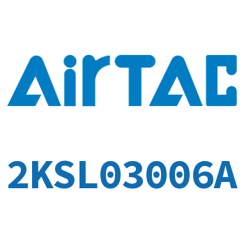 Airtac 流体控制阀-2KSL03006A