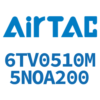 Airtac 电磁阀-6TV0510M5NOA200