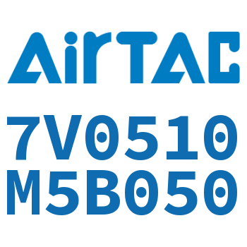Airtac 电磁阀-7V0510M5B050